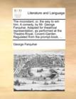 The Inconstant; Or, the Way to Win Him. a Comedy, by Mr. George Farquhar. Adapted for Theatrical Representation, as Performed at the Theatre-Royal, Covent-Garden. Regulated from the Prompt-Book, ... - Book