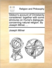 Gibbon's Account of Christianity Considered : Together with Some Strictures on Hume's Dialogues Concerning Natural Religion. by Joseph Milner, ... - Book
