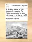 St. Leon : A Tale of the Sixteenth Century. by William Godwin. in Two Volumes. ... Volume 1 of 2 - Book