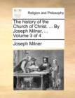 The history of the Church of Christ. ... By Joseph Milner, ... Volume 3 of 4 - Book
