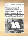 The Adventures of Roderick Random. in Two Volumes. ... a New Edition. Volume 2 of 2 - Book