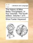 The History of Miss Betsy Thoughtless. in Four Volumes. the Fourth Edition. Volume 1 of 4 - Book