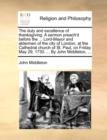 The Duty and Excellence of Thanksgiving. a Sermon Preach'd Before the ... Lord-Mayor and Aldermen of the City of London, at the Cathedral Church of St. Paul, on Friday May 29, 1730. ... by John Middle - Book