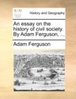 An Essay on the History of Civil Society. by Adam Ferguson, ... - Book