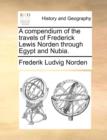 A Compendium of the Travels of Frederick Lewis Norden Through Egypt and Nubia. - Book