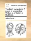 The Bath Comedians. a Poem in Two Cantos. Written in Imitation of Hudibras. - Book