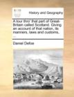 A Tour Thro' That Part of Great-Britain Called Scotland. Giving an Account of That Nation, Its Manners, Laws and Customs, ... - Book