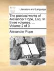 The Poetical Works of Alexander Pope, Esq. in Three Volumes. ... Volume 2 of 3 - Book