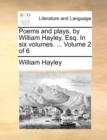 Poems and Plays, by William Hayley, Esq. in Six Volumes. ... Volume 2 of 6 - Book