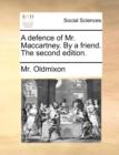 A Defence of Mr. Maccartney. by a Friend. the Second Edition. - Book