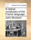 A radical vocabulary of the French language. - Book