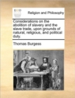 Considerations on the Abolition of Slavery and the Slave Trade, Upon Grounds of Natural, Religious, and Political Duty. - Book