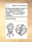St. Paul's Description of His Own Religion Opened and Explained. by ... Dr. Edward Synge, ... the Third Edition Corrected. - Book