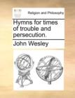 Hymns for Times of Trouble and Persecution. - Book