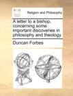A Letter to a Bishop, Concerning Some Important Discoveries in Philosophy and Theology. - Book