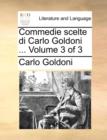 Commedie Scelte Di Carlo Goldoni ... Volume 3 of 3 - Book