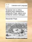 Tentamen de Re Critica. Anglic Pris Celeberrimo Alexandro Pope, Latin Nunc Emittente Ushero Gahagan. ... - Book