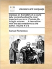 Clarissa; Or, the History of a Young Lady : Comprehending the Most Important Concerns of Private Life. ... in Eight Volumes. ... a New Edition. with the Last Corrections by the Author. Volume 4 of 8 - Book