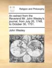 An Extract from the Reverend Mr. John Wesley's Journal, from July 20, 1749, to October 30, 1751. - Book