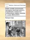 Oratio Comitiis Anniversariis Harveiana Memoriae Sacris in Amphitheatro Medicorum Londinensium Habita; Postridie D. Lucae; MDCCXXIV. - Book