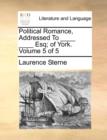 Political Romance, Addressed to ____ ____ Esq; Of York. Volume 5 of 5 - Book