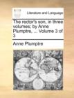The Rector's Son, in Three Volumes; By Anne Plumptre, ... Volume 3 of 3 - Book