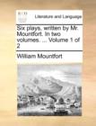 Six Plays, Written by Mr. Mountfort. in Two Volumes. ... Volume 1 of 2 - Book