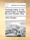 Aurenge-Zebe : Or, the Great-Mogul. a Tragedy. by John Dryden, Esq. - Book