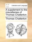 A supplement to the miscellanies of Thomas Chatterton. - Book