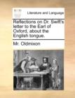 Reflections on Dr. Swift's Letter to the Earl of Oxford, about the English Tongue. - Book