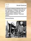 A Speech of Edmund Burke, Esq. at the Guildhall, in Bristol, Previous to the Late Election in That City, Upon Certain Points Relative to His Parliamentary Conduct. the Third Edition. - Book