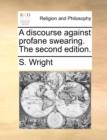 A Discourse Against Profane Swearing. the Second Edition. - Book