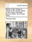 Rights of Man : Being an Answer to Mr. Burke's Attack on the French Revolution. Second Edition. by Thomas Paine, ... - Book