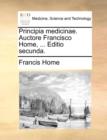 Principia Medicinae. Auctore Francisco Home, ... Editio Secunda. - Book