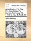 An Extract of the REV. Mr. John Wesley's Journal, from Aug. 12, 1738, to Nov. 1, 1739. III. - Book