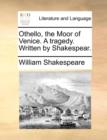 Othello, the Moor of Venice. a Tragedy. Written by Shakespear. - Book