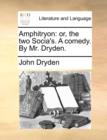 Amphitryon : Or, the Two Socia's. a Comedy. by Mr. Dryden. - Book