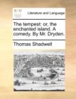 The Tempest : Or, the Enchanted Island. a Comedy. by Mr. Dryden. - Book