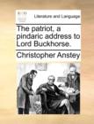 The Patriot, a Pindaric Address to Lord Buckhorse. - Book