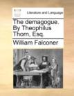 The Demagogue. by Theophilus Thorn, Esq. - Book