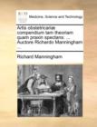 Artis Obstetricariae Compendium Tam Theoriam Quam Praxin Spectans : ... Auctore Richardo Manningham ... - Book