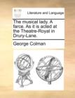 The musical lady. A farce. As it is acted at the Theatre-Royal in Drury-Lane. - Book