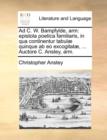 Ad C. W. Bampfylde, Arm : Epistola Poetica Familiaris, in Qua Continentur Tabulae Quinque AB EO Excogitatae, ... Auctore C. Anstey, Arm. - Book