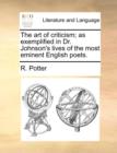 The Art of Criticism; As Exemplified in Dr. Johnson's Lives of the Most Eminent English Poets. - Book