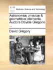Astronomiae Physicae & Geometricae Elementa. Auctore Davide Gregorio ... - Book
