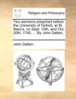 Two Sermons Preached Before the University of Oxford, at St. Mary's, on Sept. 15th, and Oct. 20th, 1745. ... by John Dalton, ... - Book