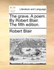 The Grave. a Poem. by Robert Blair. the Fifth Edition. - Book