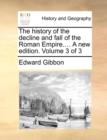 The History of the Decline and Fall of the Roman Empire.... a New Edition. Volume 3 of 3 - Book