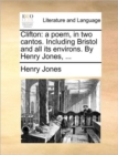 Clifton : A Poem, in Two Cantos. Including Bristol and All Its Environs. by Henry Jones, ... - Book