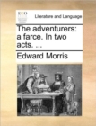 The Adventurers : A Farce. in Two Acts. ... - Book